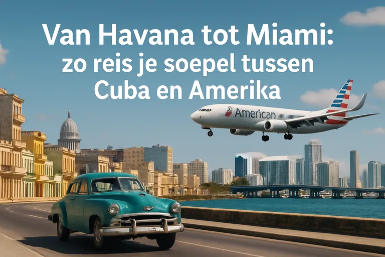 Van havana tot miami: zo reis je soepel tussen Cuba en Amerika